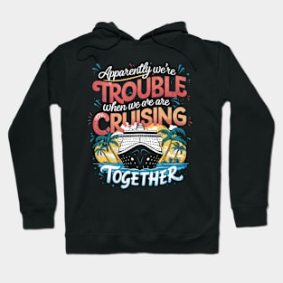 I Love It When We Are Cruising Together Cruise Hoodie